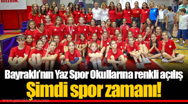 Bayraklı’nın Yaz Spor Okullarına renkli açılış  Şimdi spor zamanı!