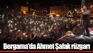 Bergama'da Ahmet Şafak rüzgarı