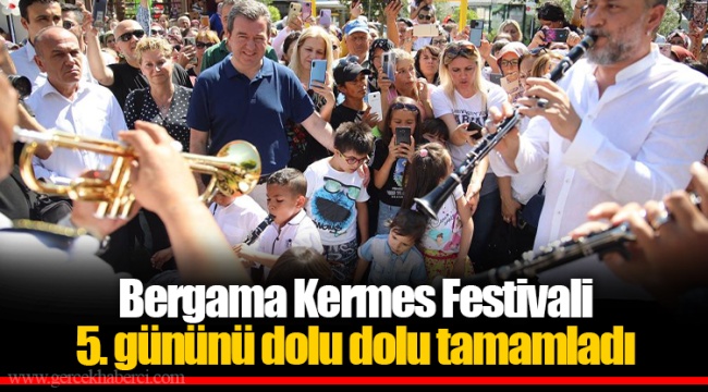 Bergama Kermes Festivali 5. gününü dolu dolu tamamladı