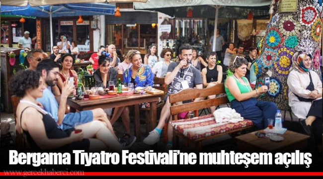 Bergama Tiyatro Festivali’ne muhteşem açılış