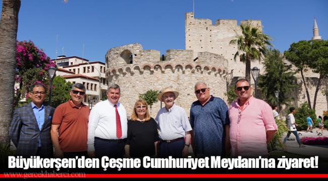 Büyükerşen’den Çeşme Cumhuriyet Meydanı’na ziyaret!