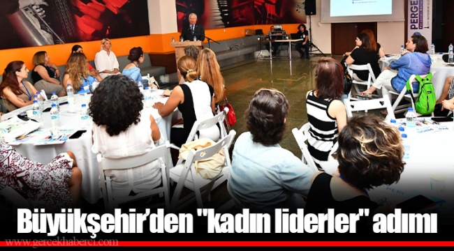 Büyükşehir’den "kadın liderler" adımı