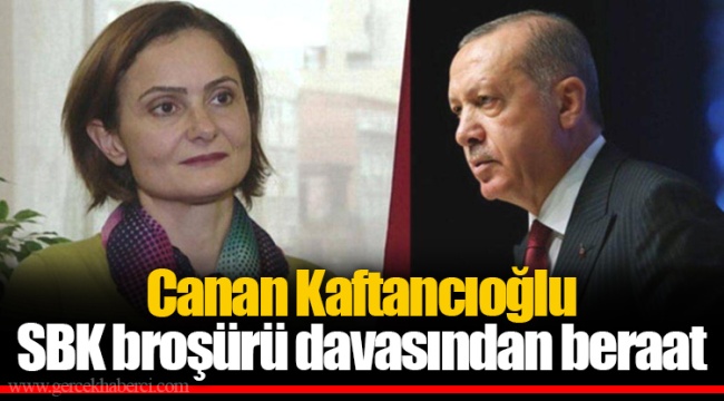 Canan Kaftancıoğlu SBK broşürü davasından beraat