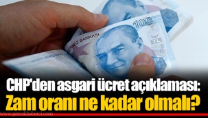 CHP'den asgari ücret açıklaması: Zam oranı ne kadar olmalı?