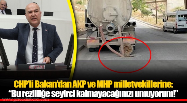 CHP’li Bakan’dan AKP ve MHP milletvekillerine: “Bu rezilliğe seyirci kalmayacağınızı umuyorum!”
