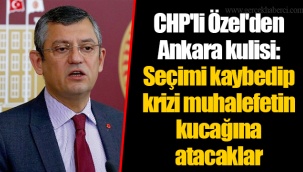 CHP'li Özel'den Ankara kulisi: Seçimi kaybedip krizi muhalefetin kucağına atacaklar