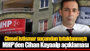 Cinsel istismar suçundan tutuklanmıştı MHP'den Cihan Kayaalp açıklaması