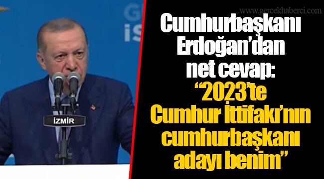 Cumhurbaşkanı Erdoğan’dan net cevap: “2023’te Cumhur İttifakı’nın cumhurbaşkanı adayı benim”