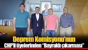 Deprem Komisyonu’nun CHP’li üyelerinden “Bayraklı çıkarması”