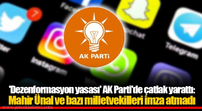 'Dezenformasyon yasası' AK Parti'de çatlak yarattı: Mahir Ünal ve bazı milletvekilleri imza atmadı