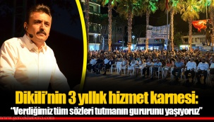 Dikili'nin 3 yıllık hizmet karnesi: