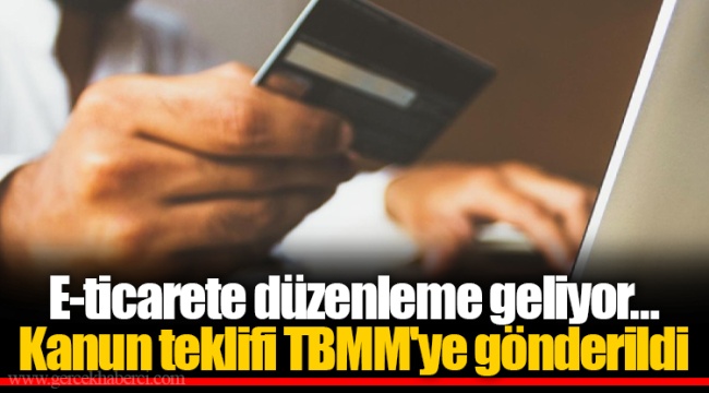 E-ticarete düzenleme geliyor… Kanun teklifi TBMM'ye gönderildi