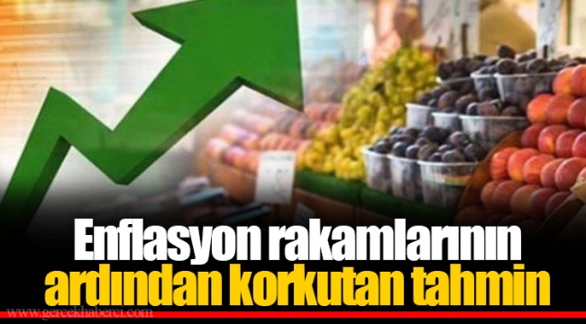 Enflasyon rakamlarının ardından korkutan tahmin