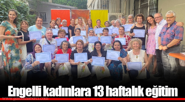Engelli kadınlara 13 haftalık eğitim