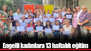 Engelli kadınlara 13 haftalık eğitim