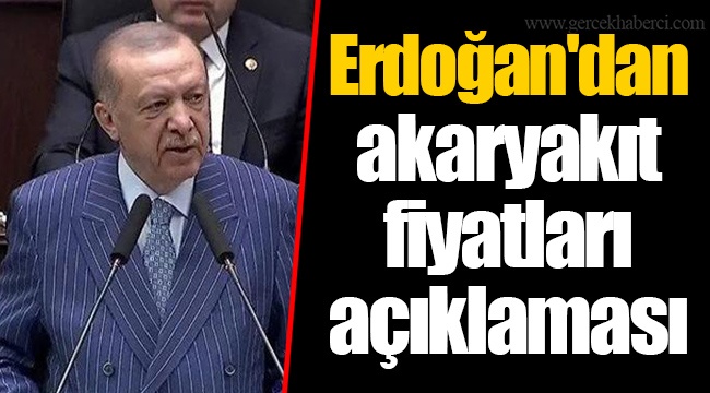 Erdoğan'dan akaryakıt fiyatları açıklaması
