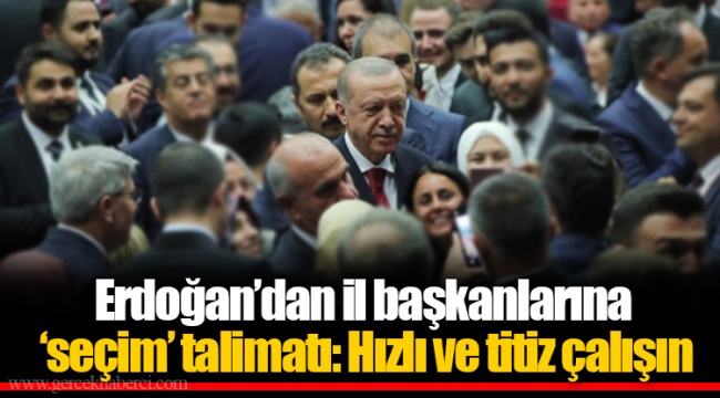 Erdoğan’dan il başkanlarına ‘seçim’ talimatı: Hızlı ve titiz çalışın