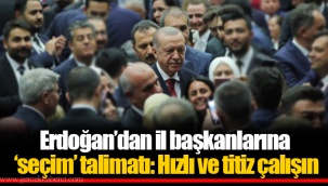 Erdoğan’dan il başkanlarına ‘seçim’ talimatı: Hızlı ve titiz çalışın