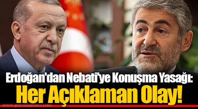 Erdoğan'dan Nebati'ye Konuşma Yasağı: Her Açıklaman Olay!