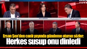 Ersan Şen'den canlı yayında gündeme oturan sözler: Herkes susup onu dinledi