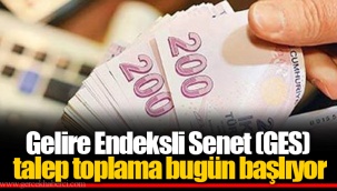 Gelire Endeksli Senet (GES) talep toplama bugün başlıyor
