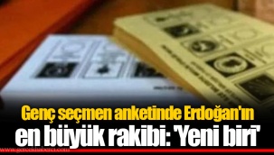 Genç seçmen anketinde Erdoğan'ın en büyük rakibi: 'Yeni biri'