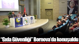 “Gıda Güvenliği” Bornova’da konuşuldu