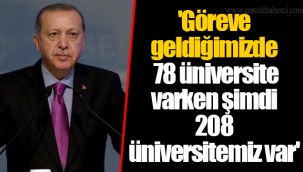 'Göreve geldiğimizde 78 üniversite varken şimdi 208 üniversitemiz var'