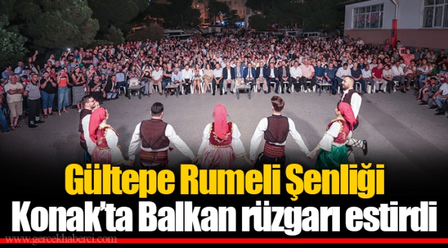 Gültepe Rumeli Şenliği Konak’ta Balkan rüzgarı estirdi