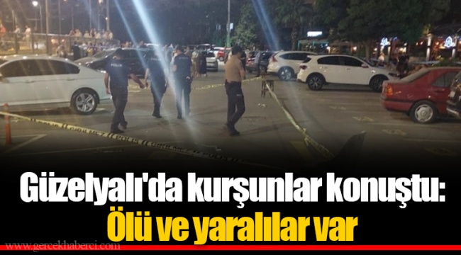 Güzelyalı'da kurşunlar konuştu: Ölü ve yaralılar var
