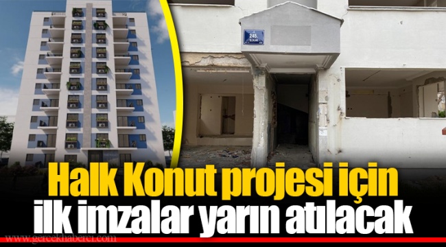 Halk Konut projesi için ilk imzalar yarın atılacak 
