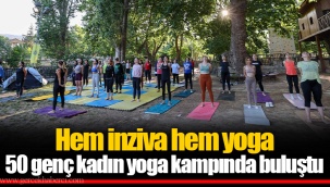 Hem inziva hem yoga 50 genç kadın yoga kampında buluştu