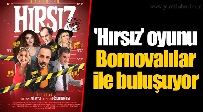 'Hırsız’ oyunu Bornovalılar ile buluşuyor
