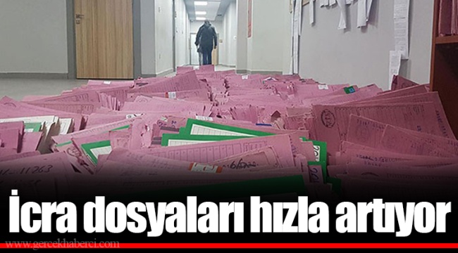 İcra dosyaları hızla artıyor