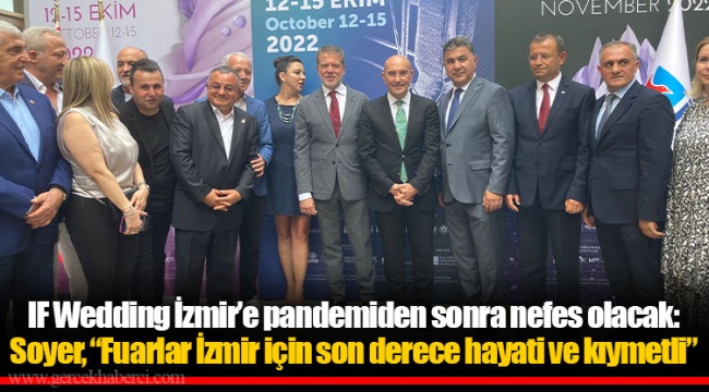 IF Wedding İzmir’e pandemiden sonra nefes olacak: Soyer, “Fuarlar İzmir için son derece hayati ve kıymetli”