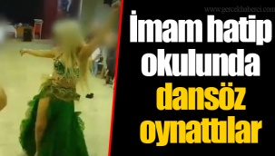 İmam hatip okulunda dansöz oynattılar