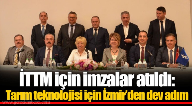 İTTM için imzalar atıldı: Tarım teknolojisi için İzmir’den dev adım