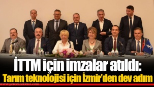 İTTM için imzalar atıldı: Tarım teknolojisi için İzmir’den dev adım
