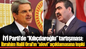 İYİ Parti’de “Kılıçdaroğlu” tartışması: İbrahim Halil Oral’ın “alevi” açıklamasına tepki