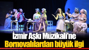 İzmir Aşkı Müzikali’ne Bornovalılardan büyük ilgi