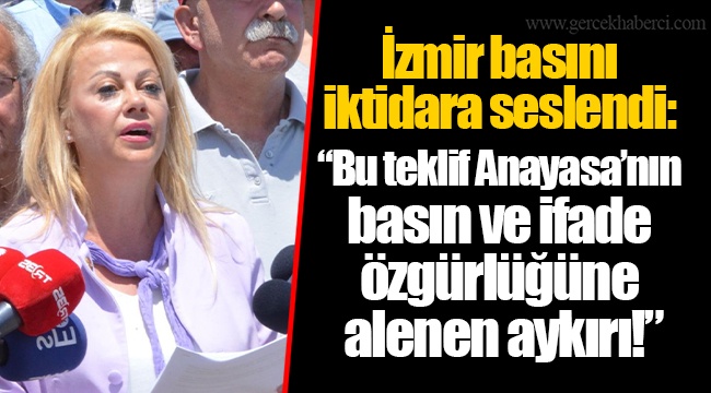 İzmir basını iktidara seslendi: "Bu teklif Anayasa'nın basın ve ifade özgürlüğüne alenen aykırı!"