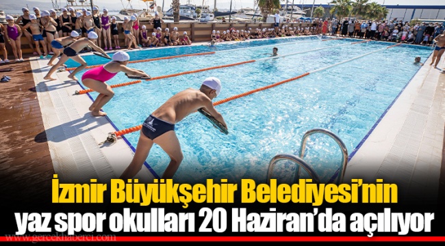 İzmir Büyükşehir Belediyesi’nin yaz spor okulları 20 Haziran’da açılıyor