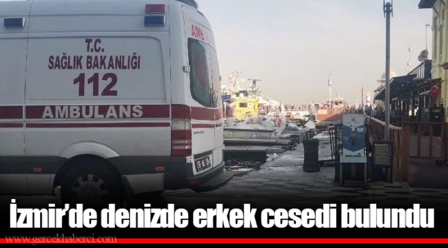 İzmir'de denizde erkek cesedi bulundu