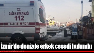 İzmir’de denizde erkek cesedi bulundu