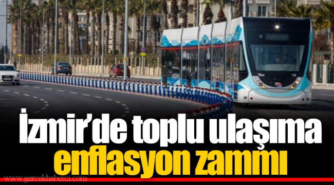 İzmir’de toplu ulaşıma enflasyon zammı
