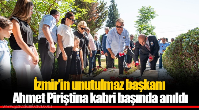 İzmir'in unutulmaz başkanı Ahmet Piriştina kabri başında anıldı