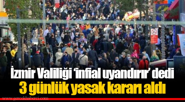 İzmir Valiliği ‘infial uyandırır’ dedi, 3 günlük yasak kararı aldı
