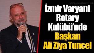 İzmir Varyant Rotary Kulübü’nde Başkan Ali Ziya Tuncel