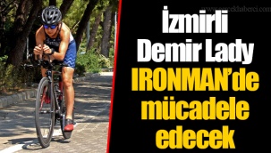 İzmirli Demir Lady IRONMAN’de mücadele edecek