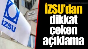 İZSU'dan dikkat çeken açıklama